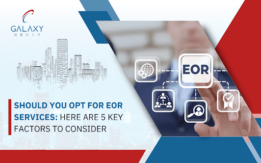 Should You Opt for EOR Services Here are 5 Key Factors to Consider