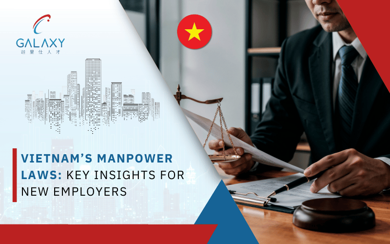 Vietnam’s Manpower Laws: Key Insights for New Employers