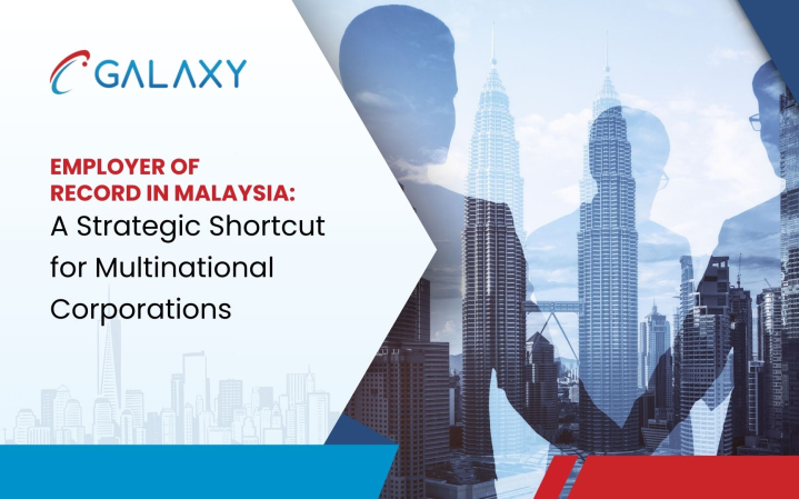 Employer of Record in Malaysia: A Strategic Shortcut for Multinational Corporations
