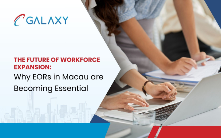 The Future of Workforce Expansion: Why EORs in Macau are Becoming Essential