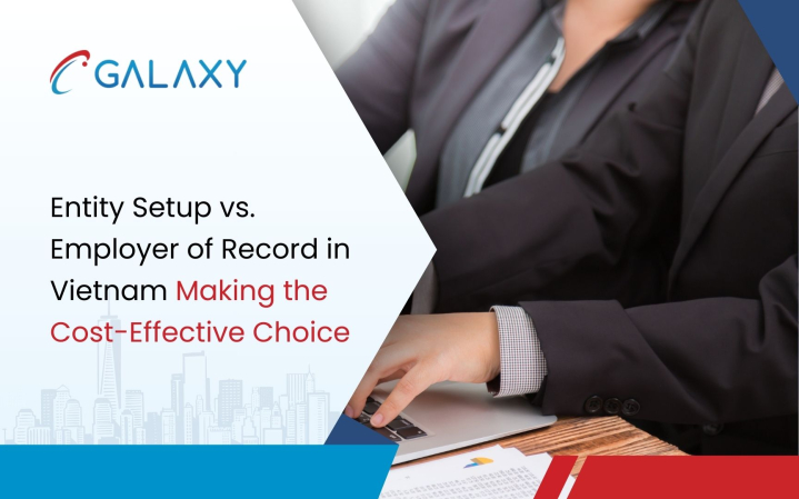 Entity Setup vs. Employer of Record in Vietnam: Making the Cost-Effective Choice