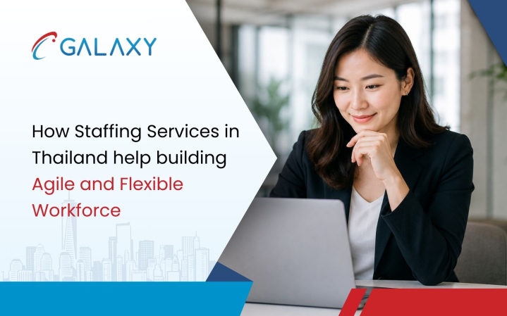 How Staffing Services in Thailand Help Build an Agile and Flexible Workforce?