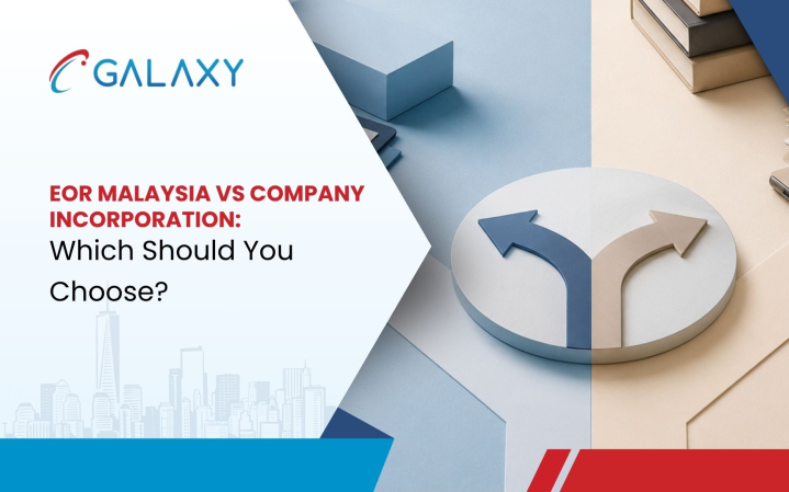 EOR Malaysia vs Company Incorporation: Which Should You Choose?